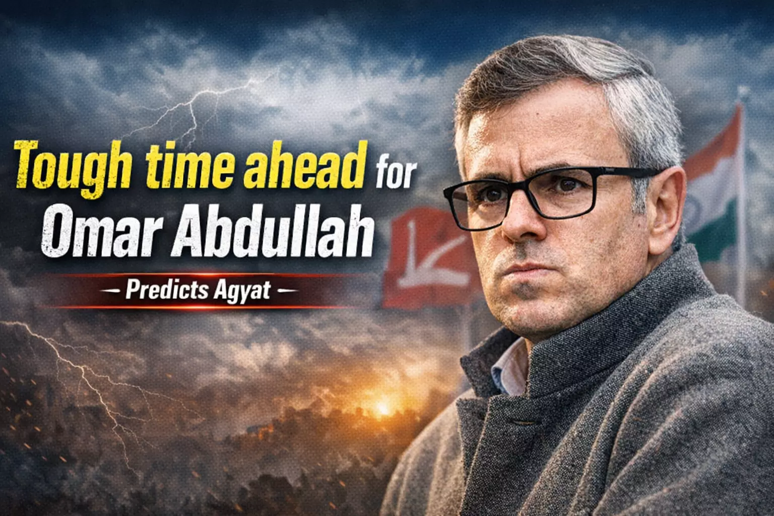 Tough times ahead for Omar Abdullah, predicts Agyat - Best Astrologer in India | Agyat Astrology:Blog